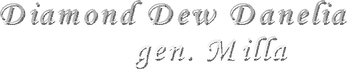Diamond Dew Danelia
gen. Milla